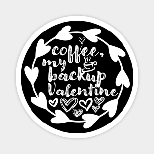 Coffee, My Backup Valentine - Valentine's Day Gift Idea for Coffee Lovers - Magnet